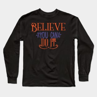 Believe You Can Do It Long Sleeve T-Shirt